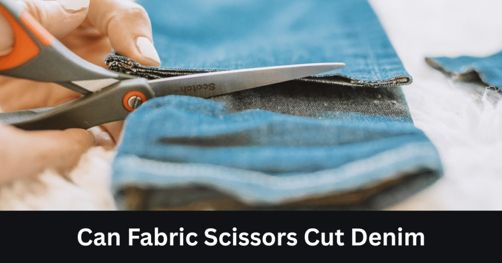 Can Fabric Scissors Cut Denim