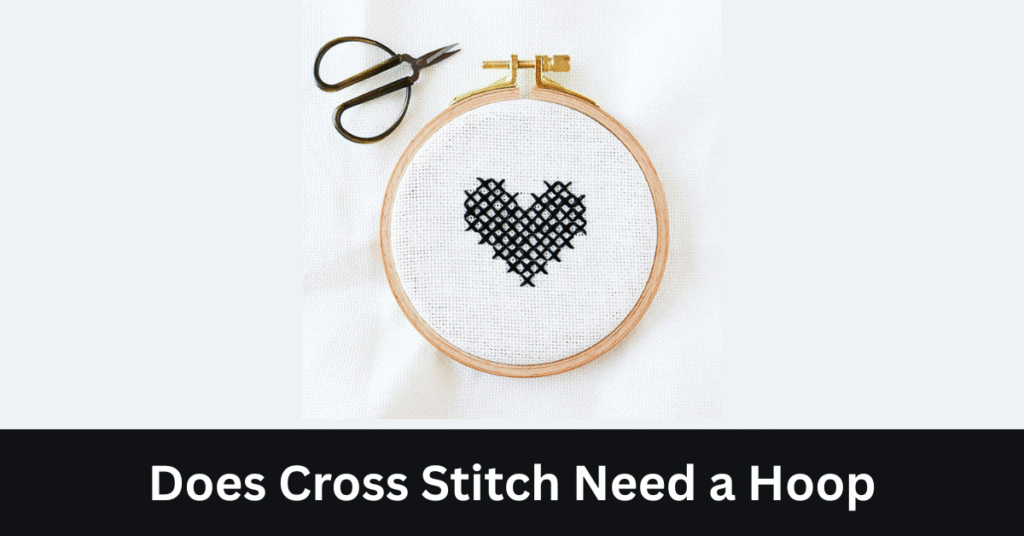 Does Cross Stitch Need a Hoop