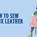 How to Sew Faux Leather